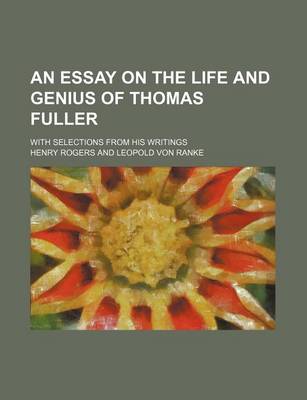 Book cover for An Essay on the Life and Genius of Thomas Fuller; With Selections from His Writings