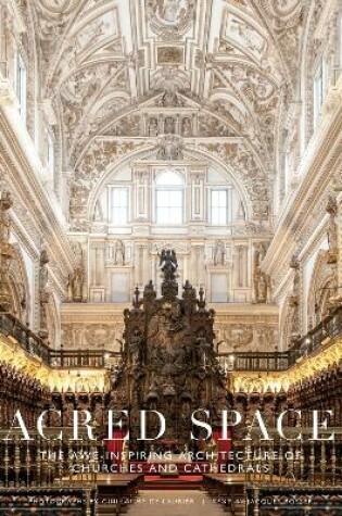 Cover of Sacred Spaces: The Awe-Inspiring Architecture of Churches and Cathedrals