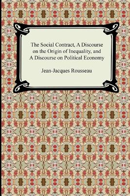 Book cover for The Social Contract, A Discourse on the Origin of Inequality, and A Discourse on Political Economy