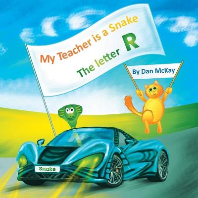 Book cover for My Teacher is a Snake The Letter R