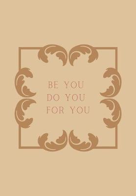 Book cover for Be You, Do You, for You