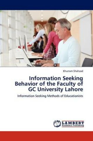 Cover of Information Seeking Behavior of the Faculty of GC University Lahore