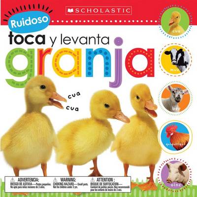 Cover of Scholastic Early Learners: Ruidoso Toca Y Levanta: Granja (Noisy Touch and Lift)