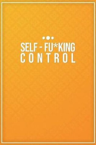 Cover of Self-Fu*king Control