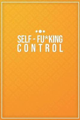 Book cover for Self-Fu*king Control