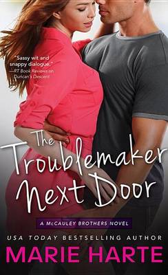 The Troublemaker Next Door by Marie Harte