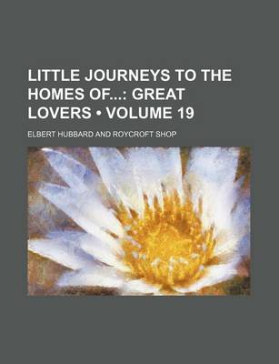 Book cover for Little Journeys to the Homes of (Volume 19); Great Lovers