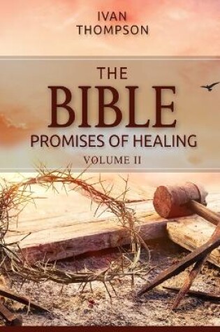 Cover of The Bible Promises of Healing Vol II