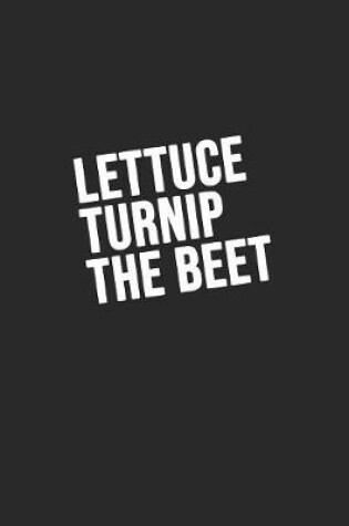 Cover of Lettuce Turnip the beet