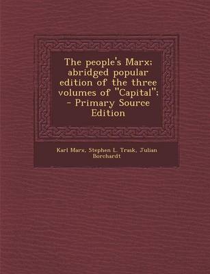 Book cover for The People's Marx; Abridged Popular Edition of the Three Volumes of Capital;