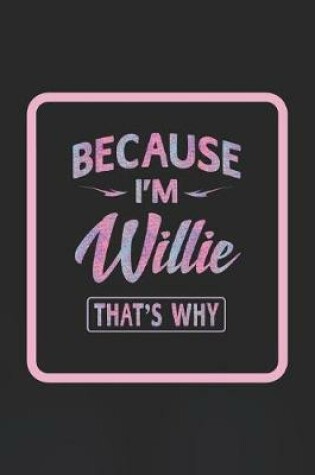 Cover of Because I'm Willie That's Why