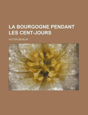 Book cover for La Bourgogne Pendant Les Cent-Jours