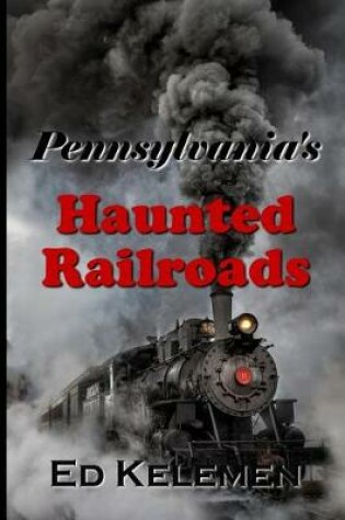 Cover of Pennsylvania's Haunted Railroads