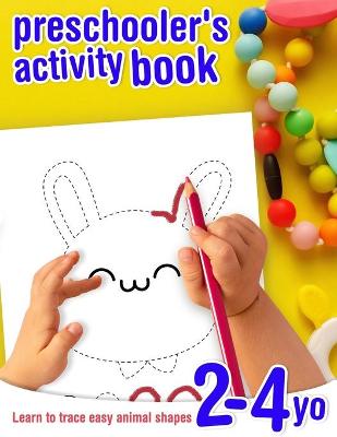 Book cover for Learn to trace easy animal shapes - preschooler's activity book - 2-4 yo