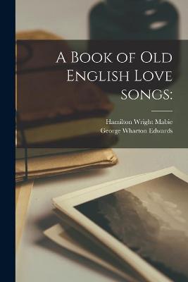 Book cover for A Book of Old English Love Songs