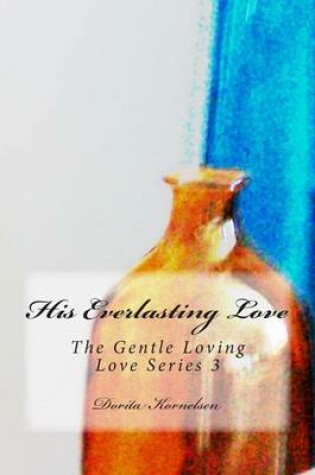 Cover of His Everlasting Love (The Gentle Loving Love Series 3)