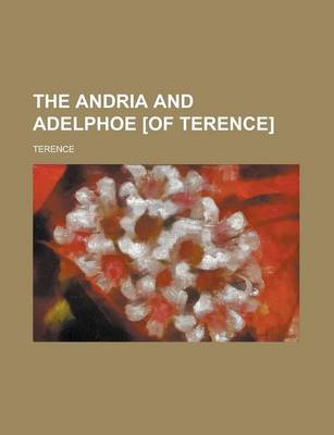 Book cover for The Andria and Adelphoe [Of Terence]