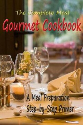 Cover of The Complete Meal Gourmet Cookbook