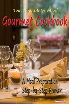 Book cover for The Complete Meal Gourmet Cookbook