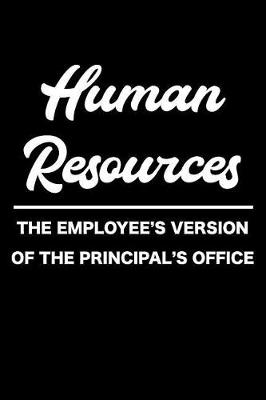 Book cover for Human Resources the Employee's Version of the Principal's Office