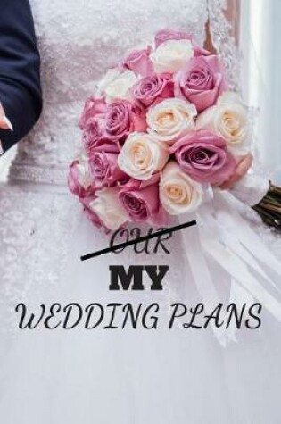 Cover of Our My Wedding Plans