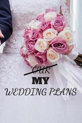 Book cover for Our My Wedding Plans