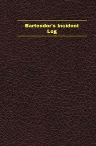 Cover of Bartender's Incident Log (Logbook, Journal - 96 pages, 5 x 8 inches)