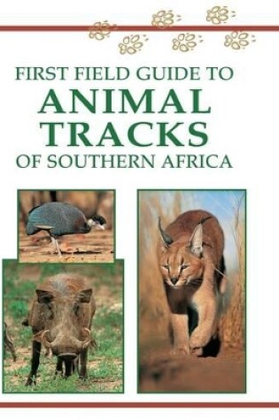 Cover of Sasol First Field Guide to Animal Tracks of Southern Africa