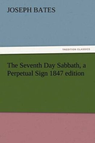 Cover of The Seventh Day Sabbath, a Perpetual Sign 1847 Edition