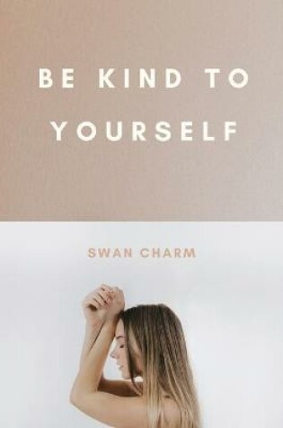 Cover of Be Kind to Yourself