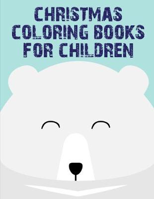 Cover of Christmas Coloring Books For Children