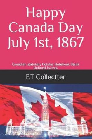 Cover of Happy Canada Day July 1st, 1867
