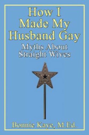 Cover of How I Made My Husband Gay