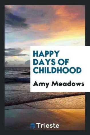 Cover of Happy Days of Childhood