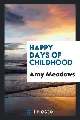 Book cover for Happy Days of Childhood