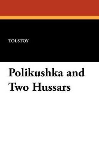 Cover of Polikushka and Two Hussars