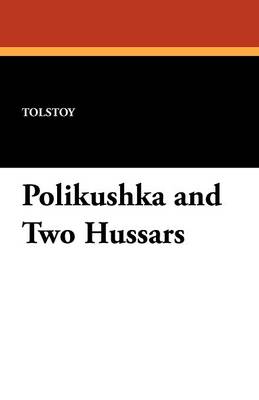 Book cover for Polikushka and Two Hussars