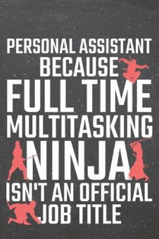 Cover of Personal Assistant because Full Time Multitasking Ninja isn't an official Job Title