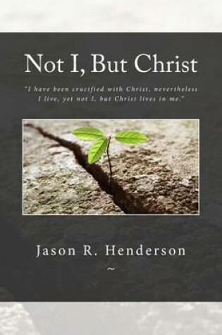 Cover of Not I, But Christ