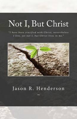 Book cover for Not I, But Christ