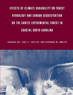 Book cover for Effects of Climate Variability on Forest Hydrology and Carbon Sequestration on the Santee Experimental Forest in Coastal South Carolina