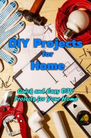Cover of DIY Projects for Home