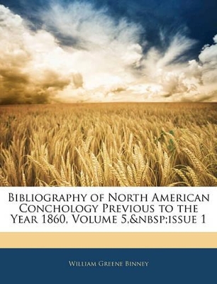 Book cover for Bibliography of North American Conchology Previous to the Year 1860, Volume 5, Issue 1