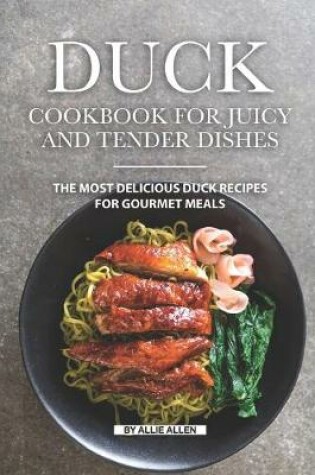 Cover of Duck Cookbook for Juicy and Tender Dishes