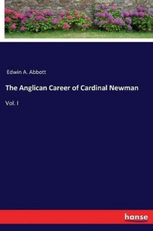 Cover of The Anglican Career of Cardinal Newman