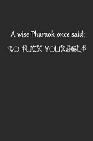 Cover of A Wise Pharaoh Once Said Go Fuck Yourself