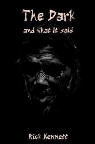 Cover of The Dark and What It Said