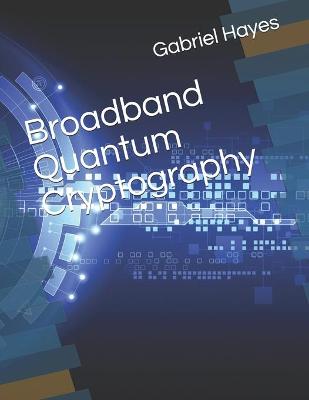 Cover of Broadband Quantum Cryptography