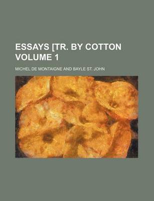 Book cover for Essays [Tr. by Cotton Volume 1