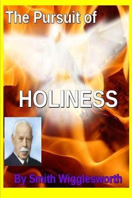 Book cover for The Pursuit of HOLINESS by Smith Wigglesworth